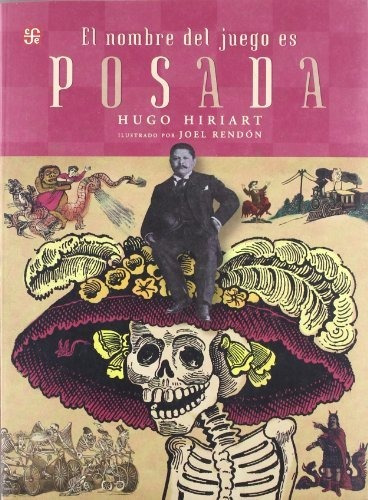 Libro : El Nombre Del Juego Es Jose Guadalupe Posada -...