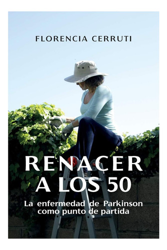 Libro: Renacer A Los 50: La Enfermedad De Parkinson Como De
