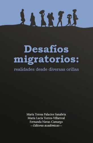 Desafios Migratorios Realidades Desde Diversas Orillas, De Palacios Sanabria, María Teresa. Editorial Universidad Del Rosario, Tapa Blanda, Edición 1 En Español, 2020