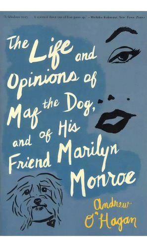 The Life And Opinions Of Maf The Dog, And Of His Friend Marilyn Monroe, De Andrew O'hagan. Editorial Mariner Books, Tapa Blanda En Inglés