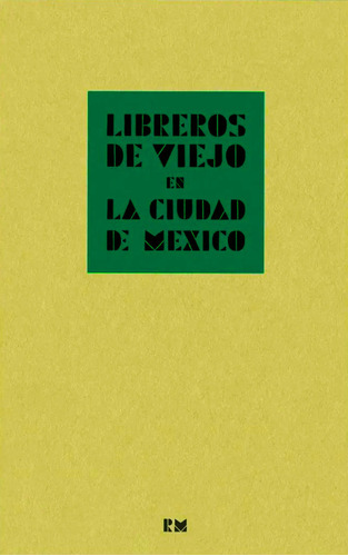 Libro Libreros De Viejo En La Ciudad De Mexico - Lopez Ca...