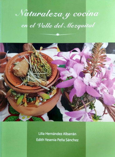 Libro: Naturaleza Y Cocina En El Valle Del Mezquital 