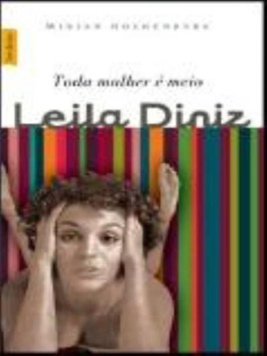 Toda Mulher É Meio Leila Diniz (edição De Bolso), De Goldenberg, Mirian. Editora Bestbolso, Capa Mole, Edição 2ª Edição - 2008 Em Português