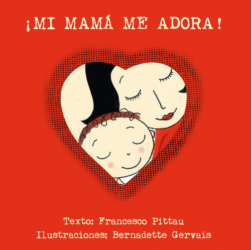¡Mi mamá me adora!, de Pittau, Francesco. Editorial PICARONA-OBELISCO, tapa dura en español, 2018