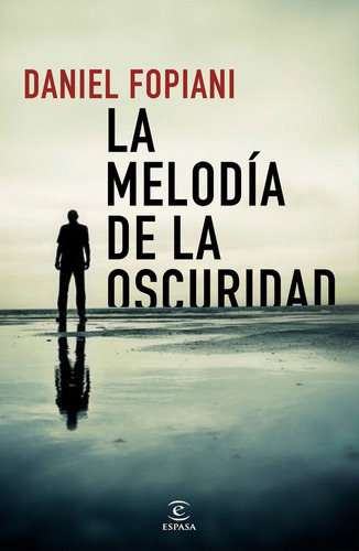 La Melodãâa De La Oscuridad, De Fopiani, Daniel. Editorial Espasa, Tapa Blanda En Español