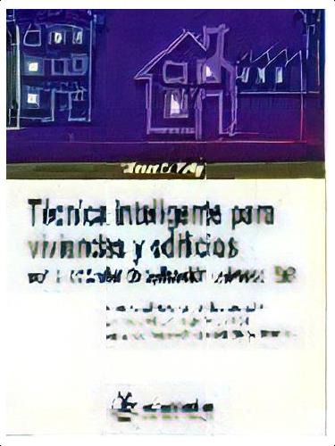 Tecnica Inteligente Para Viviendas Y Edificios, De Gunter G. (coord.) Seip. Editorial Marcombo, Tapa Blanda, Edición 2001 En Español