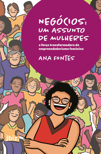 Negócios: Um assunto de mulheres: A força transformadora do empreendedorismo feminino, de Fontes, Ana. Editora Pólen Produção Editorial Ltda., capa mole em português, 2022