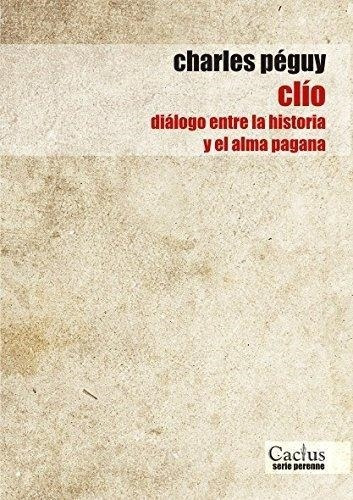 Clio: Dialogo Entre La Historia Y El Alma Pagana
