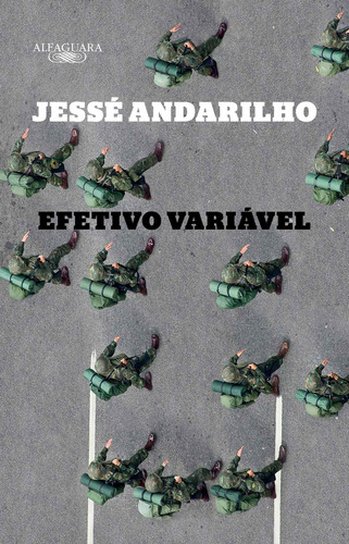 Efetivo variável, de Andarilho, Jessé. Editorial Alfaguara, capa mole em português, 2017