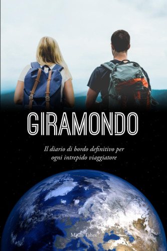 Libro: Giramondo: Il Diario Di Bordo Definitivo Per Ogni Int