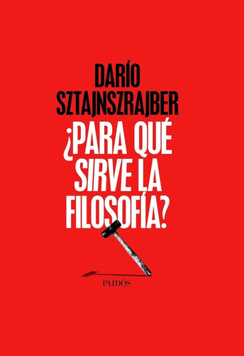 ¿para Qué Sirve La Filosofía? - Darío Sztajnszrajber