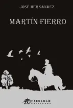 Comprar Martin Fierro - Ilustrado - Jose Hernandez - Terramar, de Hernandez, Jose. Editorial Terramar, tapa dura en español, 2016
