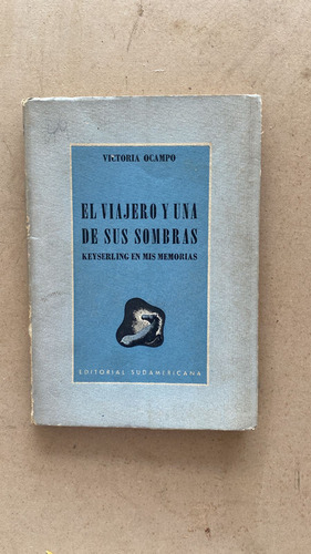 El Viajero Y Una De Sus Sombras. Keyserling En Mis- Ocampo