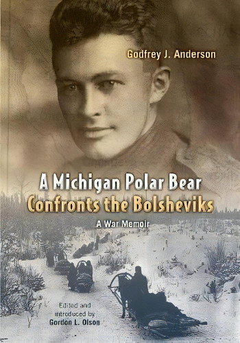 A West Michigan Polar Bear Confronts The Bolsheviks, De Godfrey J. Anderson. Editorial William B Eerdmans Publishing Co, Tapa Blanda En Inglés