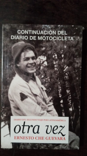 Otra Vez. Diario Del Segundo Viaje Por... - E. Che Guevara