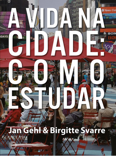A vida na cidade: como estudar, de Gehl, Jan. Série Arquitetura Editora Perspectiva Ltda., capa dura em português, 2018