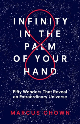 Libro: Infinity In The Palm Of Your Hand: Fifty Wonders That