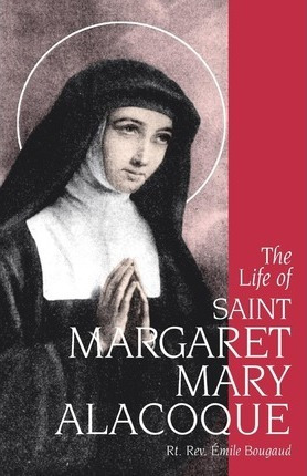 The Life Of Saint Margaret Mary Alacoque - Emile Bougaud