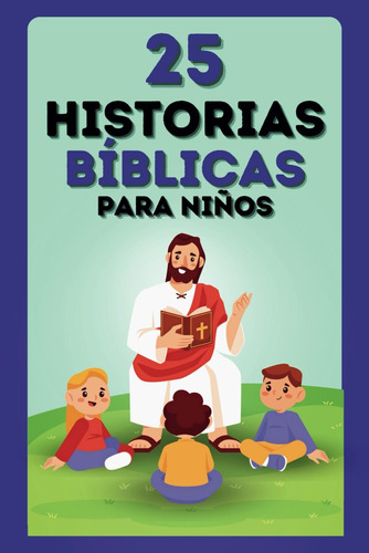 Libro: Historias Bíblicas Para Niños: 25 Relatos Sagrados Co