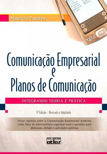 Comunicação Empresarial E Planos De Comunicação: Integrando Teoria E Prática, de Tavares, Mauricio. Editora Atlas Ltda., capa mole em português, 2010