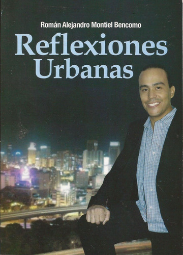 Reflexiones Urbanas Román Alejandro Montiel Bencomo +