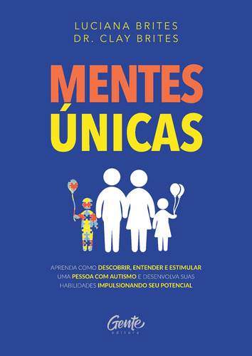 Mentes únicas: Aprenda como descobrir, entender e estimular uma pessoa com autismo e desenvolva suas habilidades impulsionando seu potencial, de Brites, Luciana. Editora Gente Livraria e Editora Ltda., capa mole em português, 2019