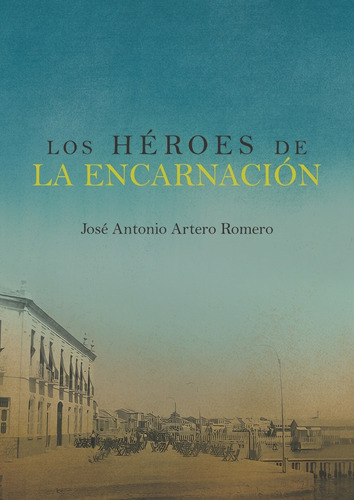 Los Hãâroes De La Encarnaciãân, De Artero Romero, José Antonio. Editorial Edicion Punto Didot, Tapa Blanda En Español