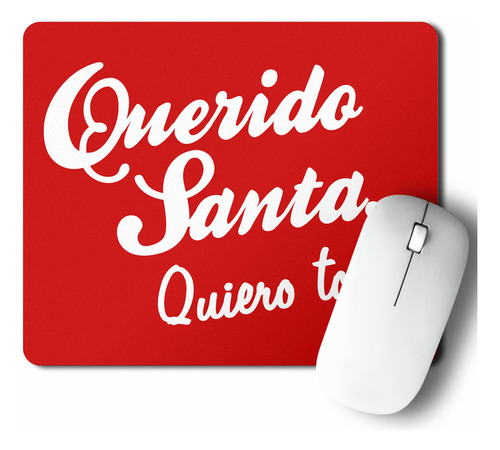 Mouse Pad Querido Santa, Quiero Todo! (d0200 Boleto.store)