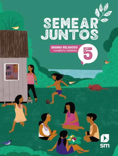 Semear Juntos - Ensino Religioso - 5º Ano - 3ª Ed. 2024: Semear Juntos - Ensino Religioso - 5º Ano - 3ª Ed. 2024, De Edicoes Sm. Editora Edicoes Sm Didatica, Capa Mole, Edição 3 Em Português, 2024