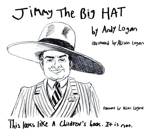 Jimmy The Big Hat, De Logan, Andy. Editorial Lightning Source Inc, Tapa Dura En Inglés