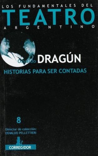 Historias Para Ser Contadas 1a.ed - Osvaldo Dragún