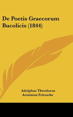 Libro De Poetis Graecorum Bucolicis (1844) - Fritzsche, A...