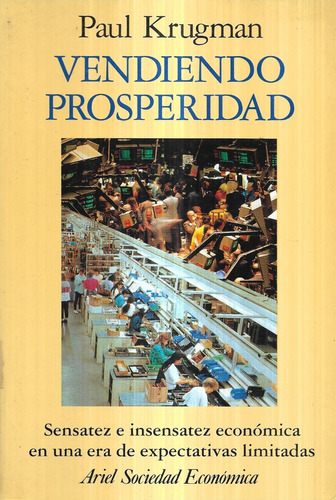 Vendiendo Prosperidad Sensatez Insensatez / Paul Krugman