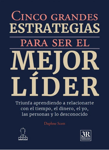 Cinco grandes estrategias para ser el mejor líder, de Daphne Scott. Serie 9583067112, vol. 1. Editorial Panamericana editorial, tapa dura, edición 2023 en español, 2023