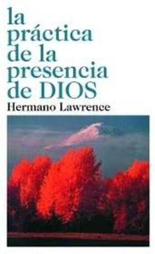 Practica De La Presencia De Dios - Hermano Lawrence