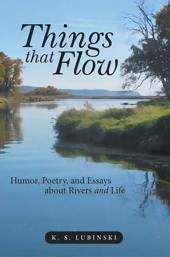 Things That Flow, De K S Lubinski. Editorial Iuniverse, Tapa Blanda En Inglés