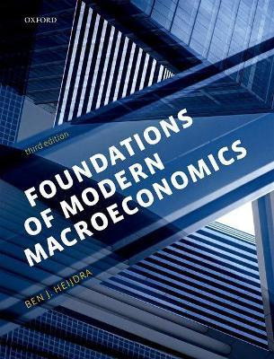 Foundations Of Modern Macroeconomics - Ben J. Heijdra