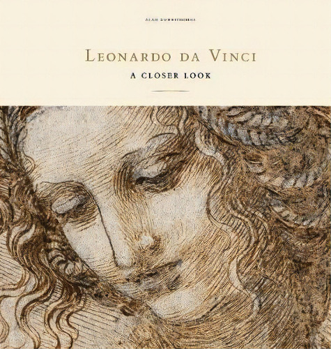 Leonardo Da Vinci: A Closer Look, De Alan Donnithorne. Editorial Royal Collection Trust En Inglés