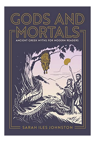 Gods And Mortals - Ancient Greek Myths For Modern Reade. Eb5