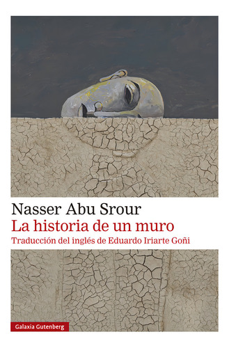 La Historia De Un Muro, De Abu Srour, Nasser. Editorial Galaxia Gutenberg, S.l., Tapa Blanda En Español, 2024
