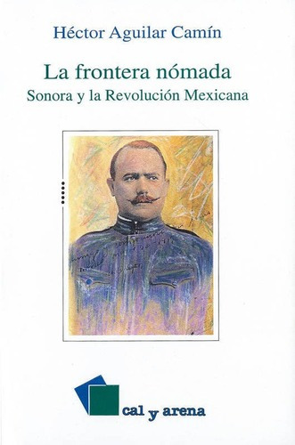 La Frontera Nomada: Sonora Y La Revolucion Mexicana