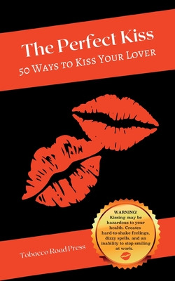 Libro The Perfect Kiss: 50 Ways To Kiss Your Lover - Scot...