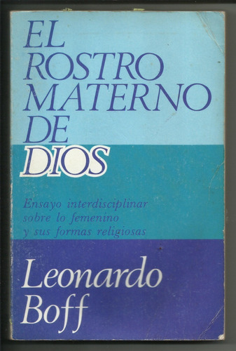 El Rostro Materno De Dios,  Leonardo Boff