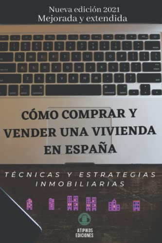 Como Comprar Y Vender Una Vivienda En España : Tecnicas Y Es