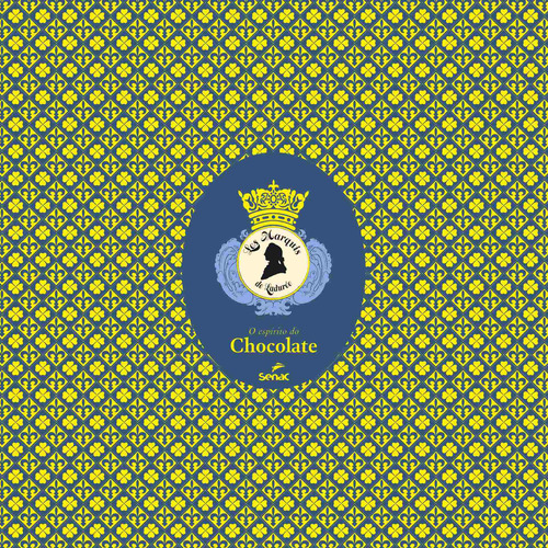 O espírito do chocolate - Laduree, de Lemains, Vicent. Editora Serviço Nacional de Aprendizagem Comercial, capa mole em português, 2015