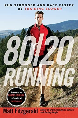 Book : 80/20 Running Run Stronger And Race Faster By...