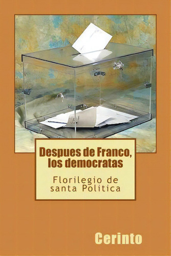 Despues De Franco, Los Democratas, De Cerinto. Editorial Createspace Independent Publishing Platform, Tapa Blanda En Español