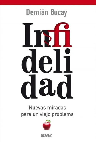 Infidelidad. Nuevas Miradas Para Un Viejo Problema- D. Bucay