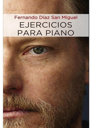Libro: Ejercicios Para Piano. Fernando Diaz San Miguel. Cast