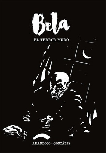 Bela El Terror Mudo - Arandojo D. Gonzalez, de ARANDOJO D. GONZALEZ. Editorial Buen Gusto ediciones en español